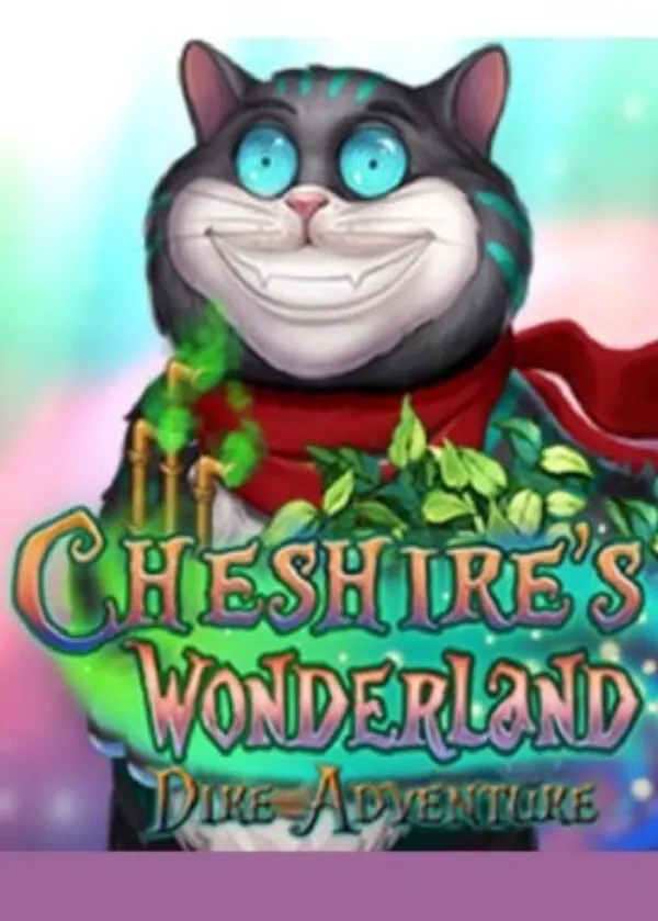 Cheshire’s Wonderland: Dire Adventure
